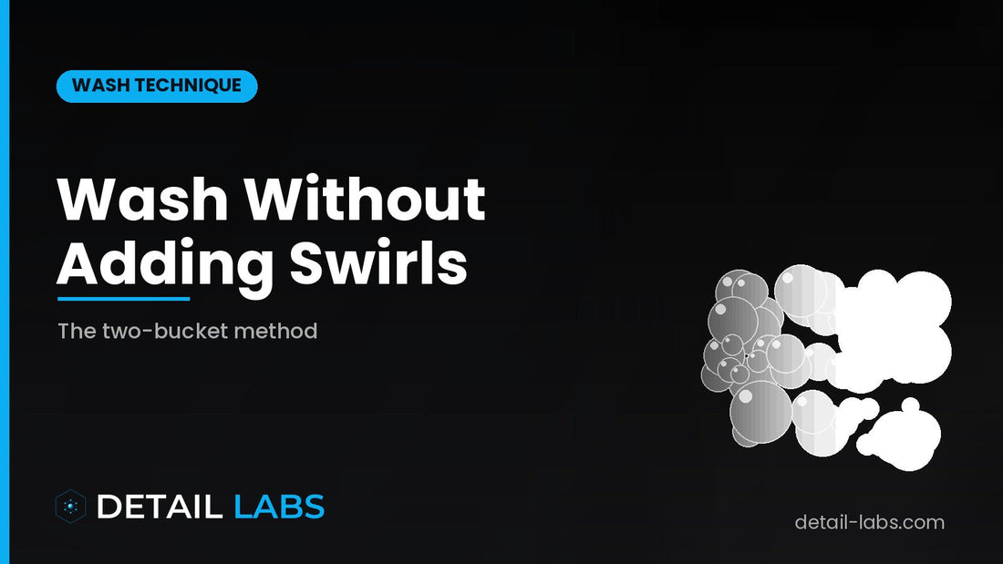 How to wash your car without adding swirls — the two-bucket method — Detail Labs